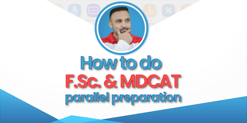 How to do FSC & MDCAT Parallel Preparation