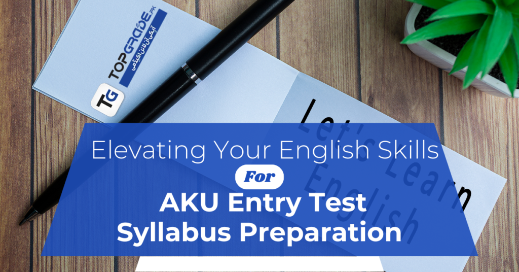 Elevating Your English Skills For AKU Entry Test Syllabus Preparation