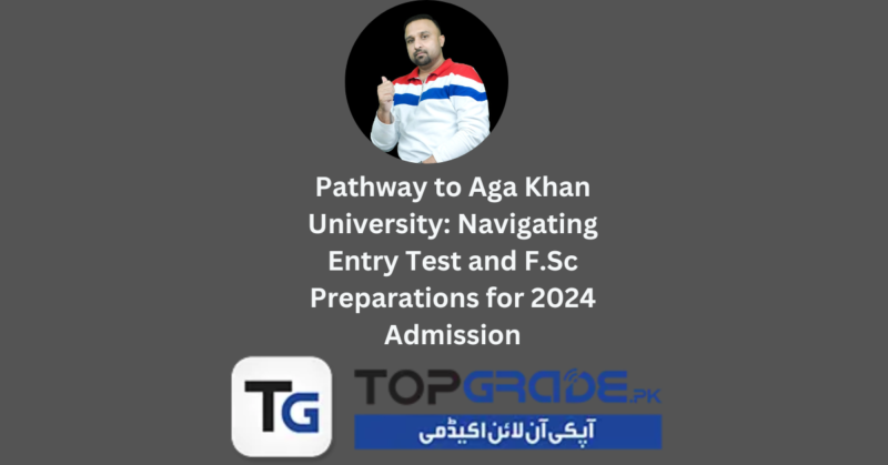 Navigating Entry Test and F.Sc Preparations for 2024 Admission