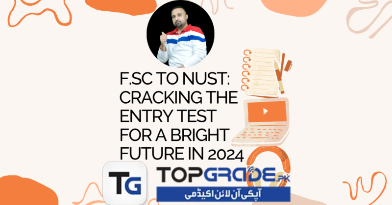 F.Sc to NUST: Cracking the Entry Test for a Bright Future in 2024