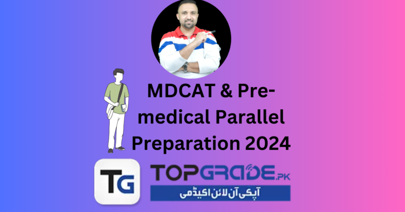MDCAT & Pre-medical Parallel Preparation 2024