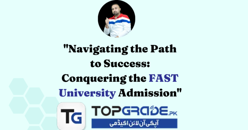 "Navigating the Path to Success: Conquering the FAST University Admission"