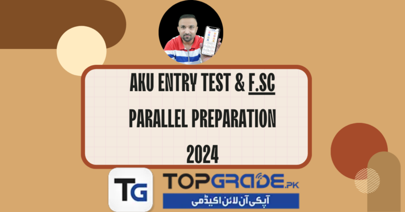 AKU Entry Test & F.Sc Parallel Preparation 2024