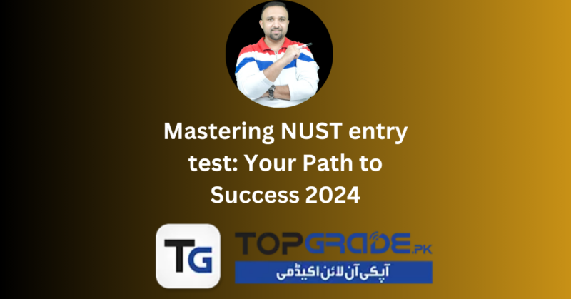 Mastering NUST entry : Your Path to Success 2024