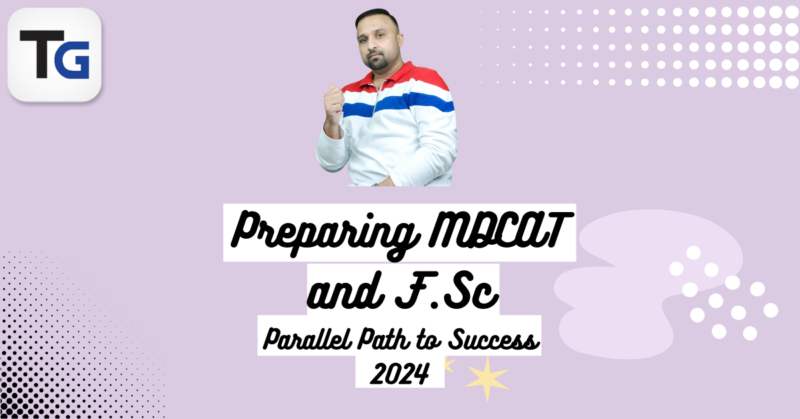 "Preparing MDCAT and F.Sc: Parallel Path to Success 2024"
