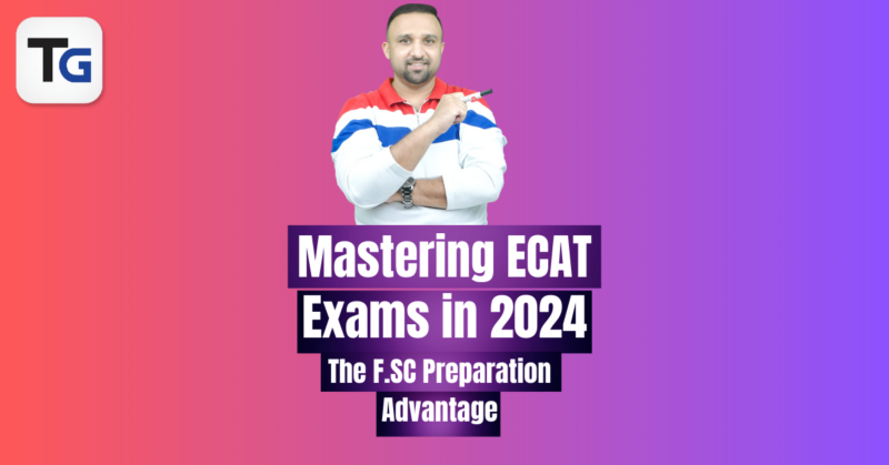 "Mastering ECAT Exams in 2024: The F.SC Preparation Advantage"