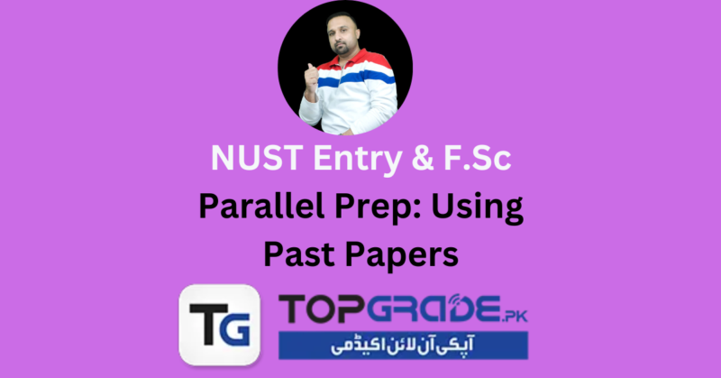 NUST Entry & F.Sc Parallel Prep: Using Past Papers