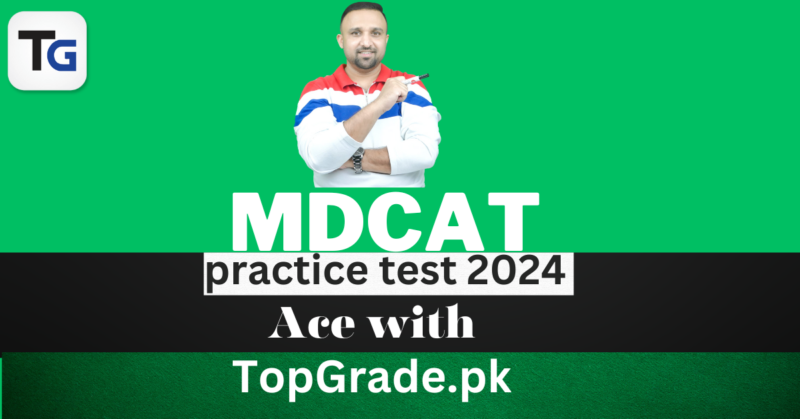 MDCAT practice test 2024: Ace with TopGrade.pk