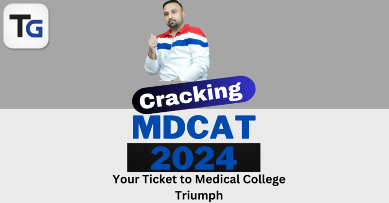 Cracking MDCAT 2024: Your Ticket to Medical College Triumph