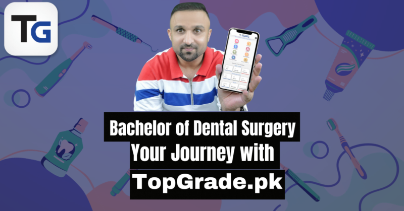 Bachelor of Dental Surgery: Your Journey with TopGrade.pk