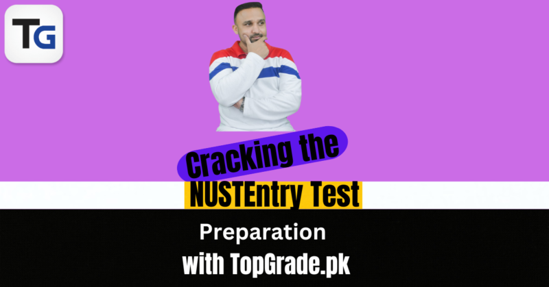 Cracking the NUST Entry Test Preparation: with TopGrade.pk