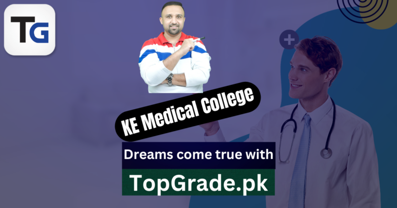 KE Medical College: Dreams come true with TopGrade.pk